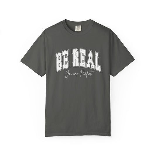 Be Real You are Perfect T-shirt
