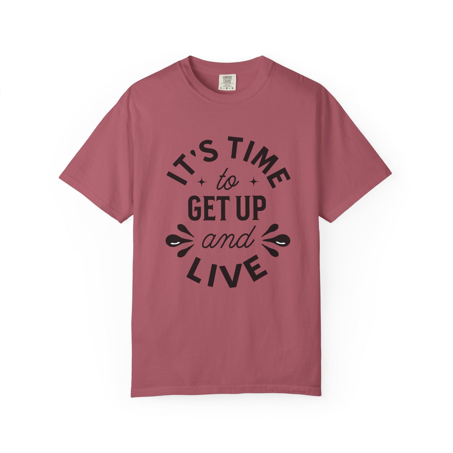 It's Time to get up and Live T-shirt
