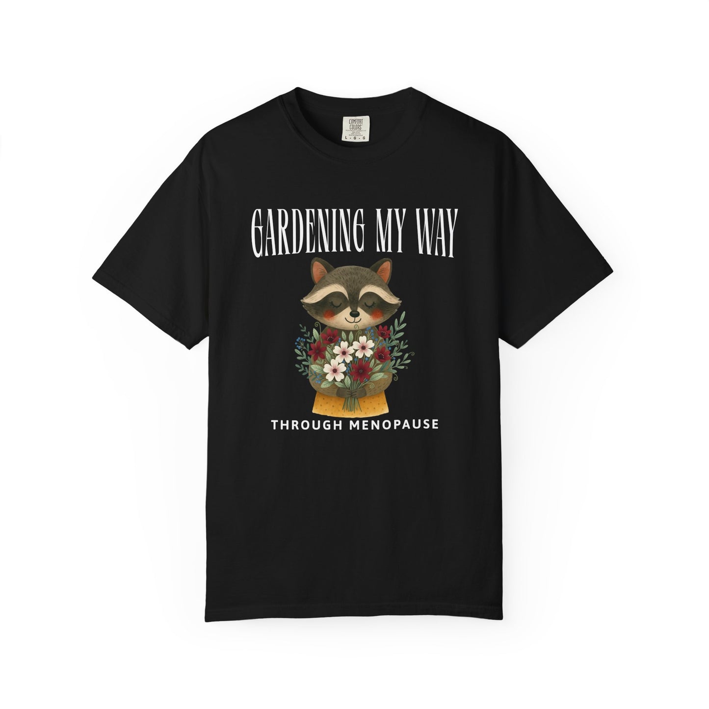 Gardening my Way Through Menopause T-shirt