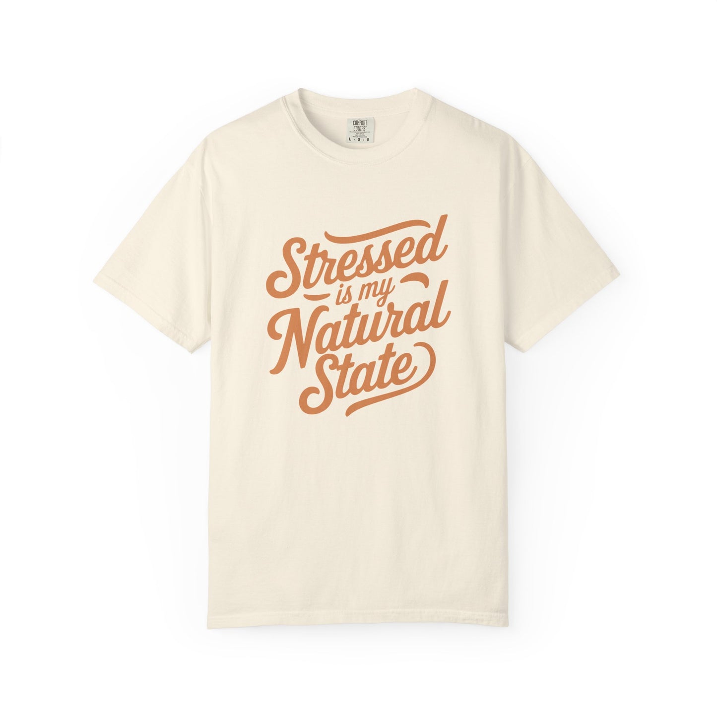 Stressed is my Natural State T-shirt