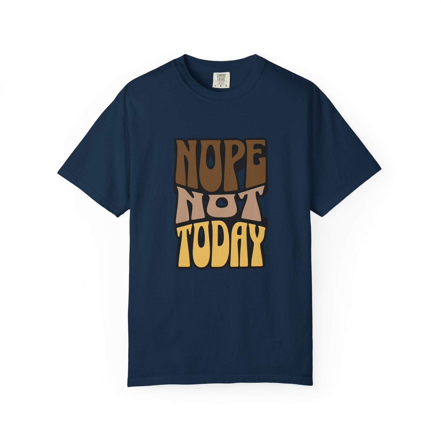 Nope Not Today T-shirt