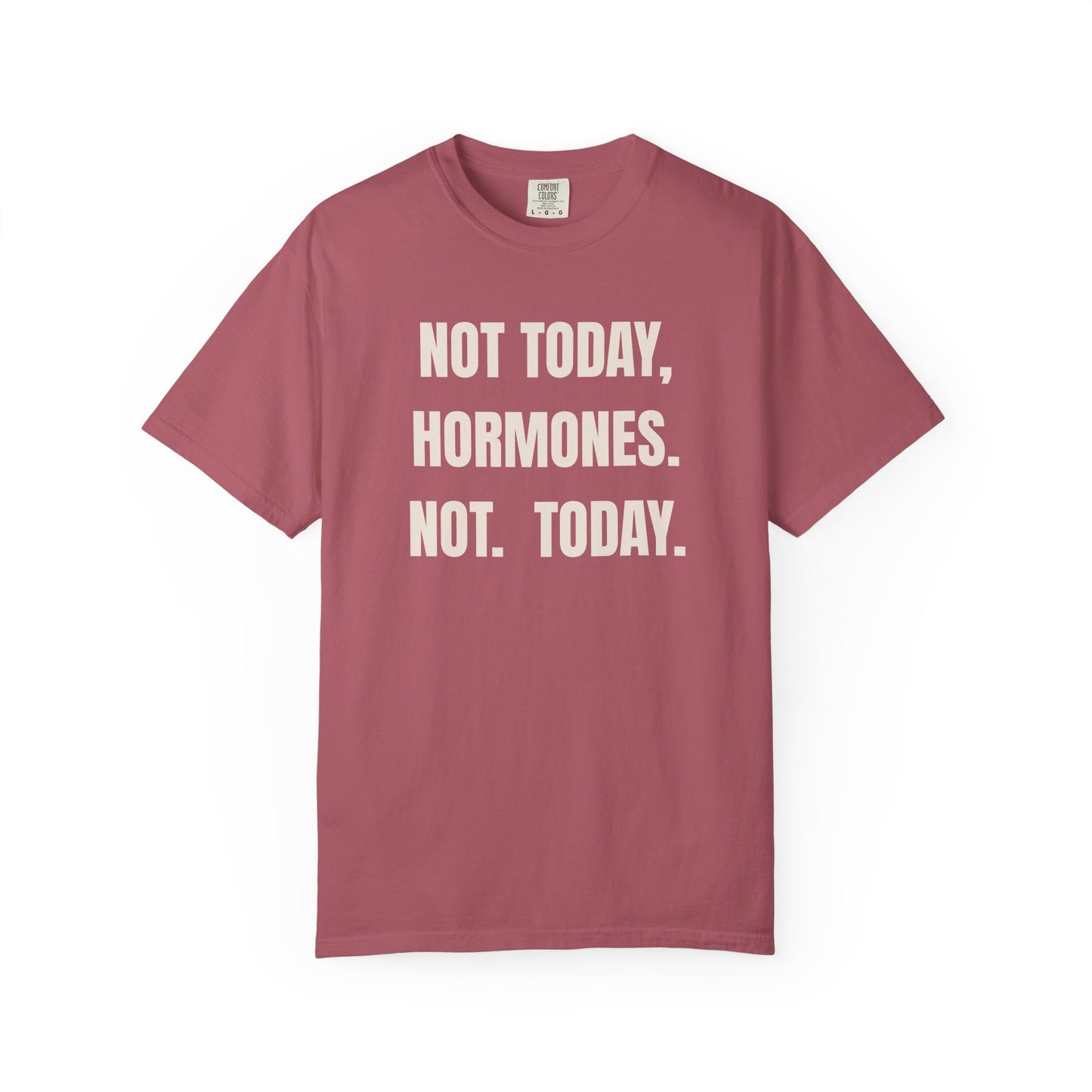 Not Today Hormones T-shirt