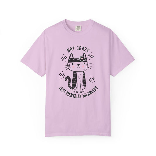 Not Crazy, Just Mentally Hilarious T-shirt