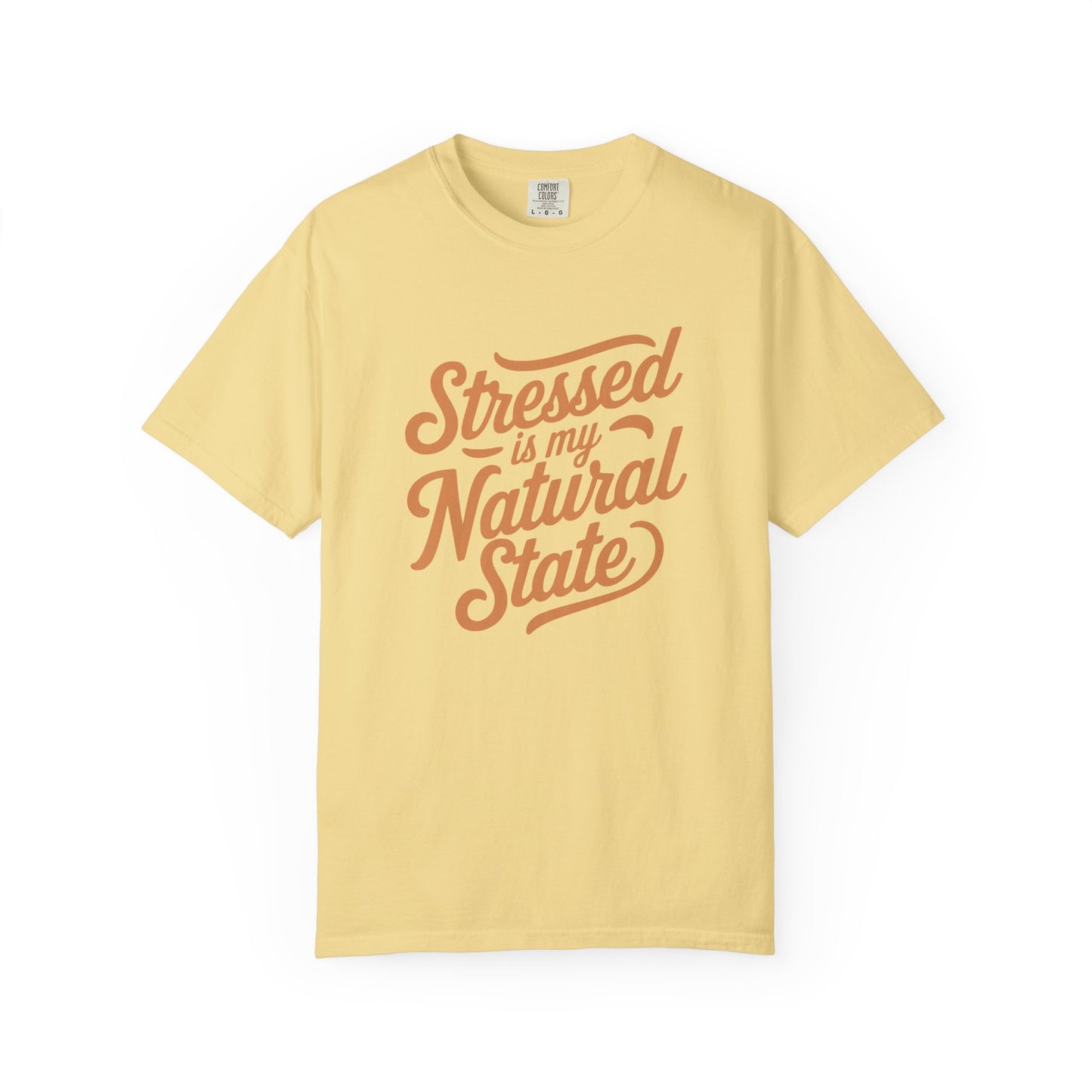 Stressed is my Natural State T-shirt