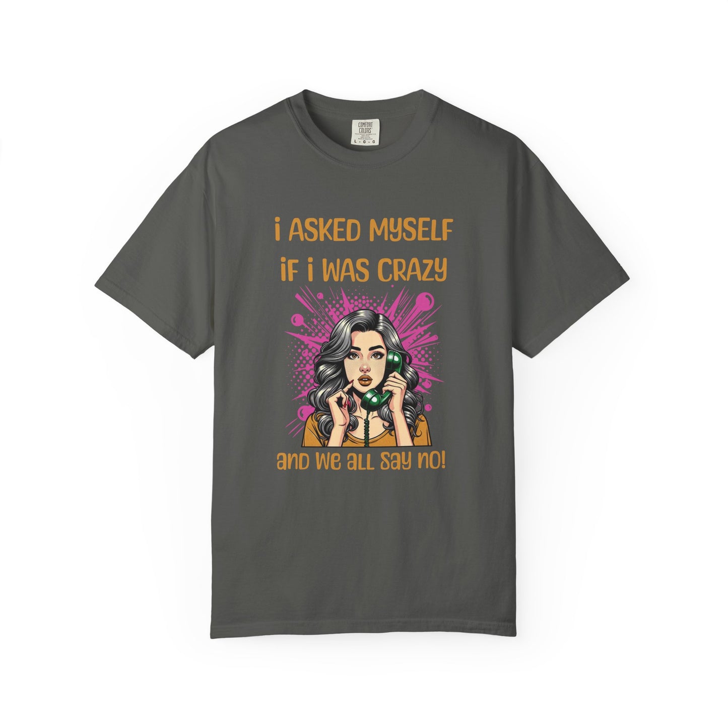 I asked Myself T-shirt