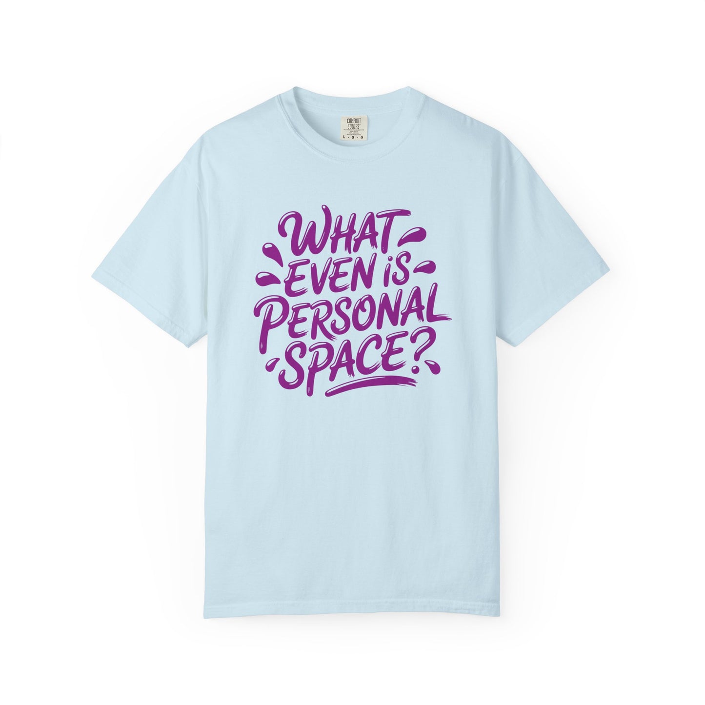 What even is Personal Space? T-shirt