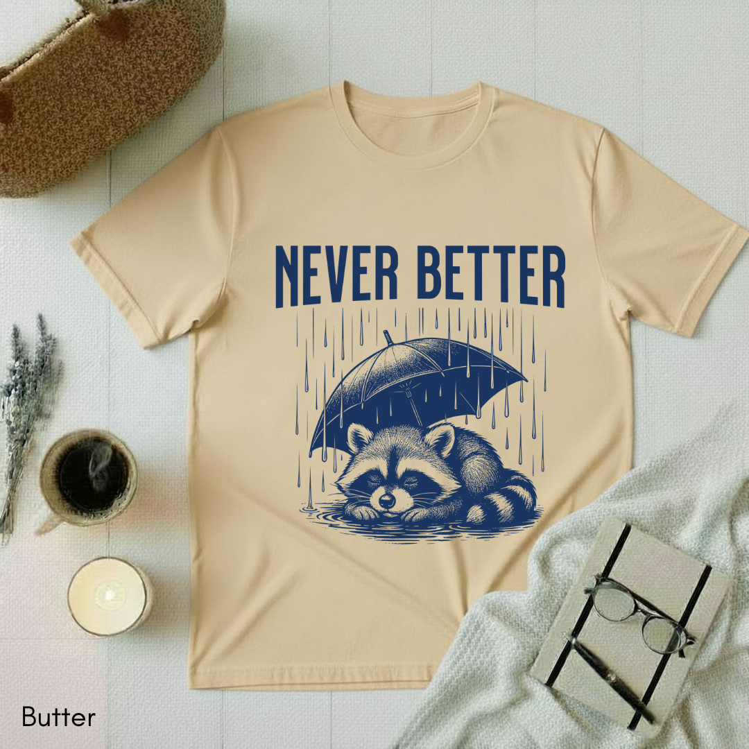 Never Better T-shirt