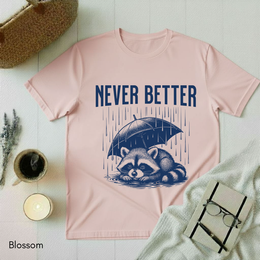 Never Better T-shirt
