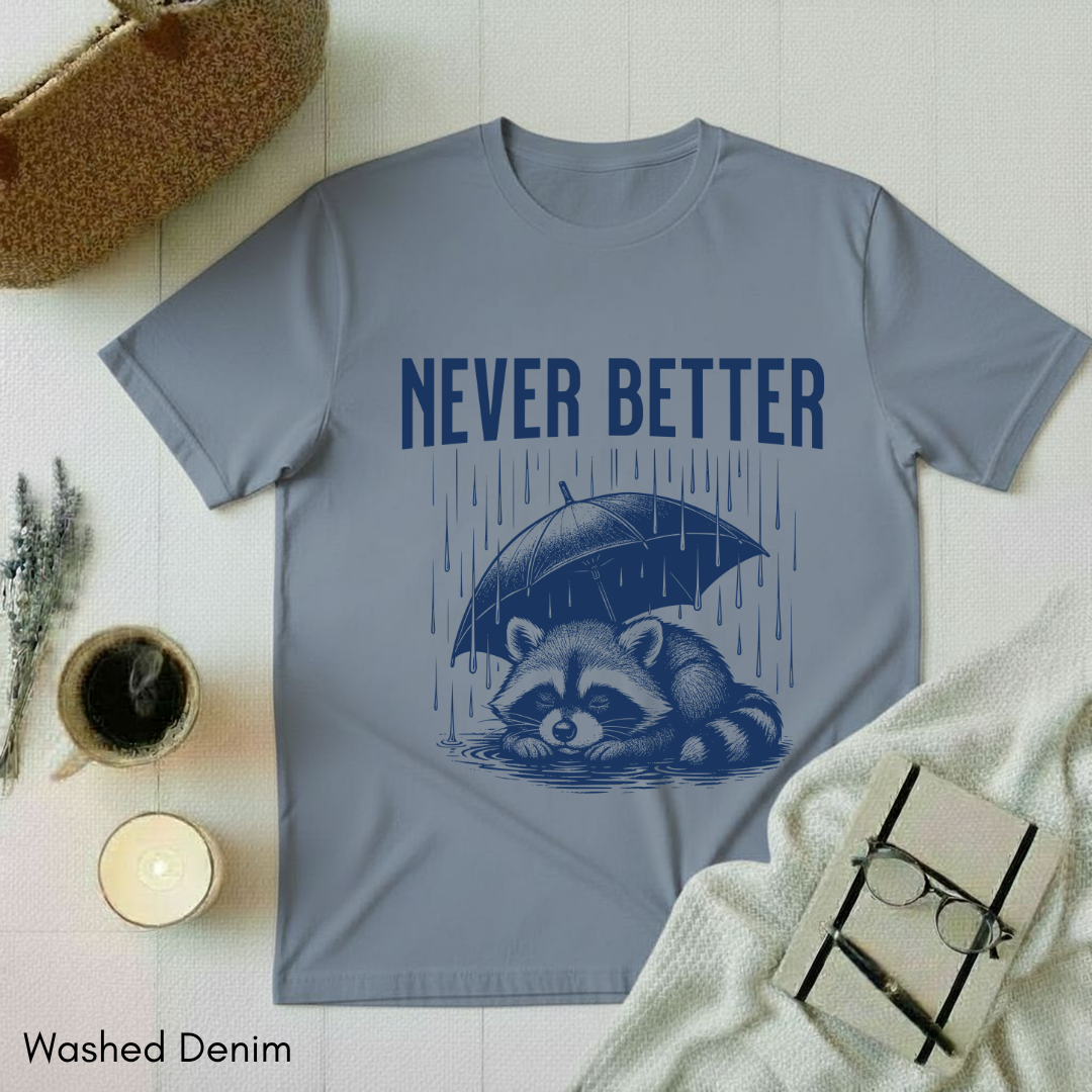 Never Better T-shirt