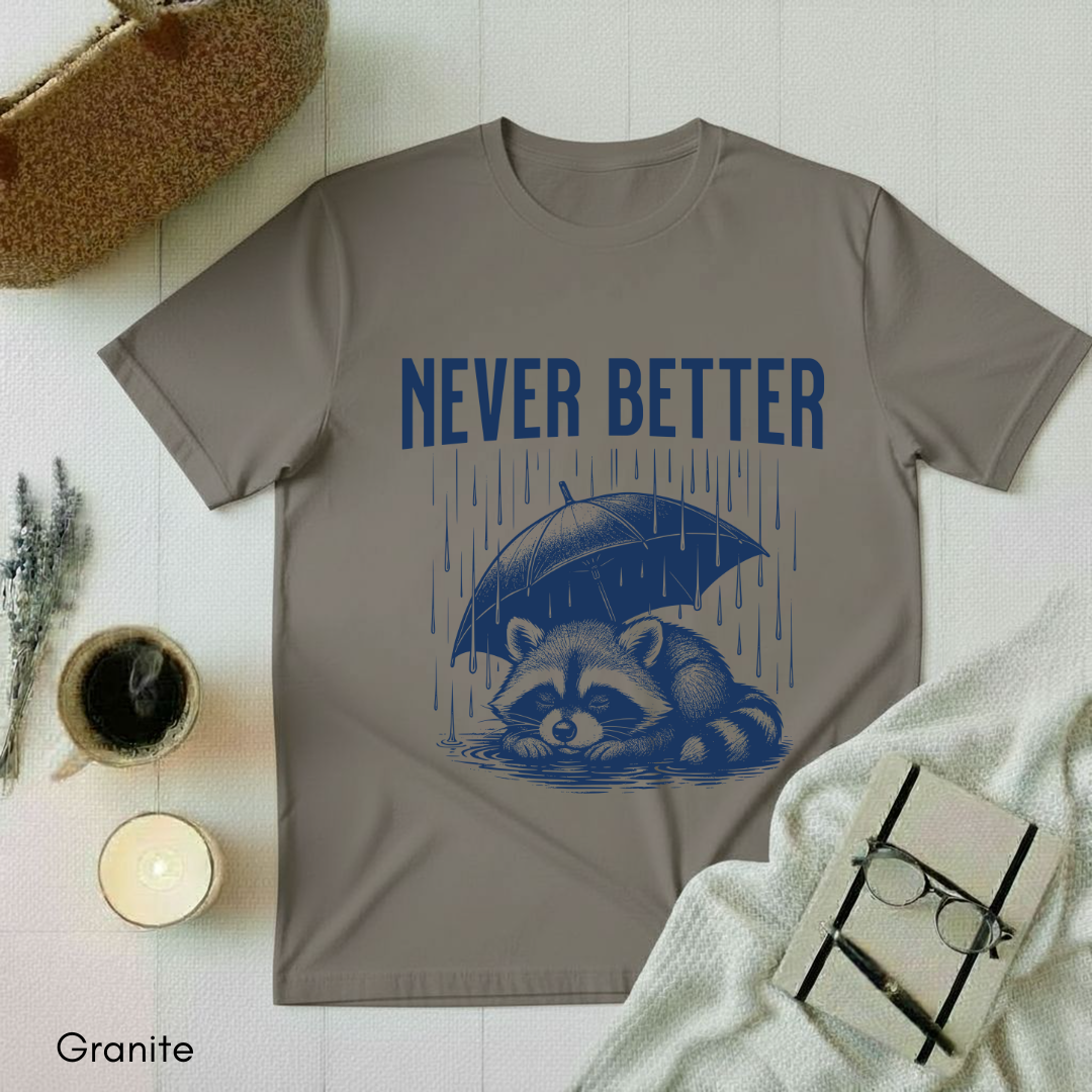 Never Better T-shirt