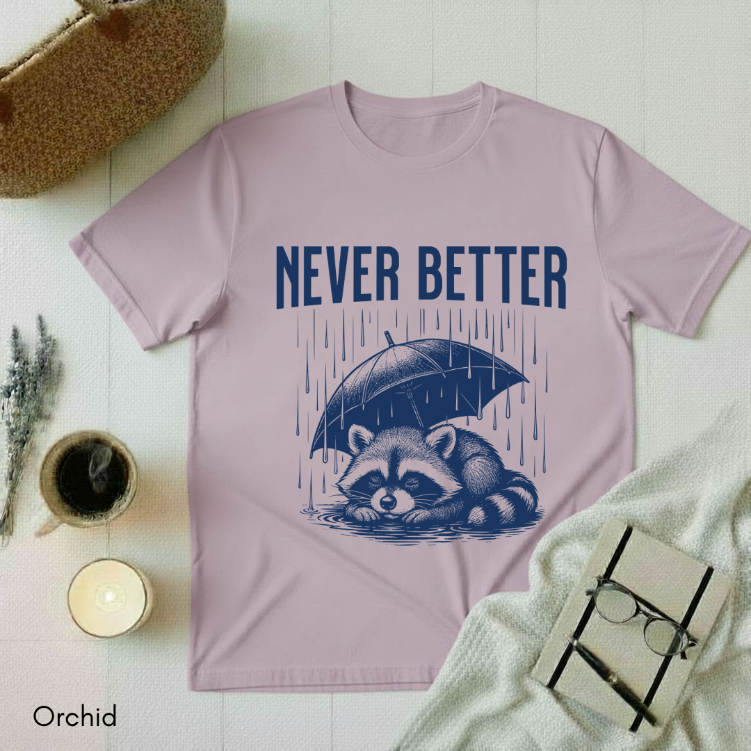 Never Better T-shirt