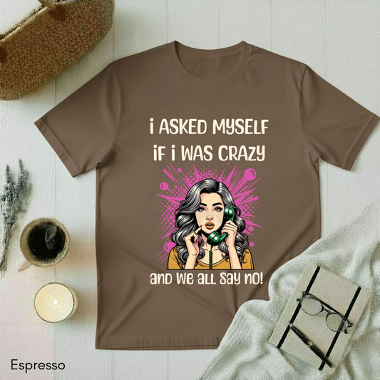 I asked Myself T-shirt