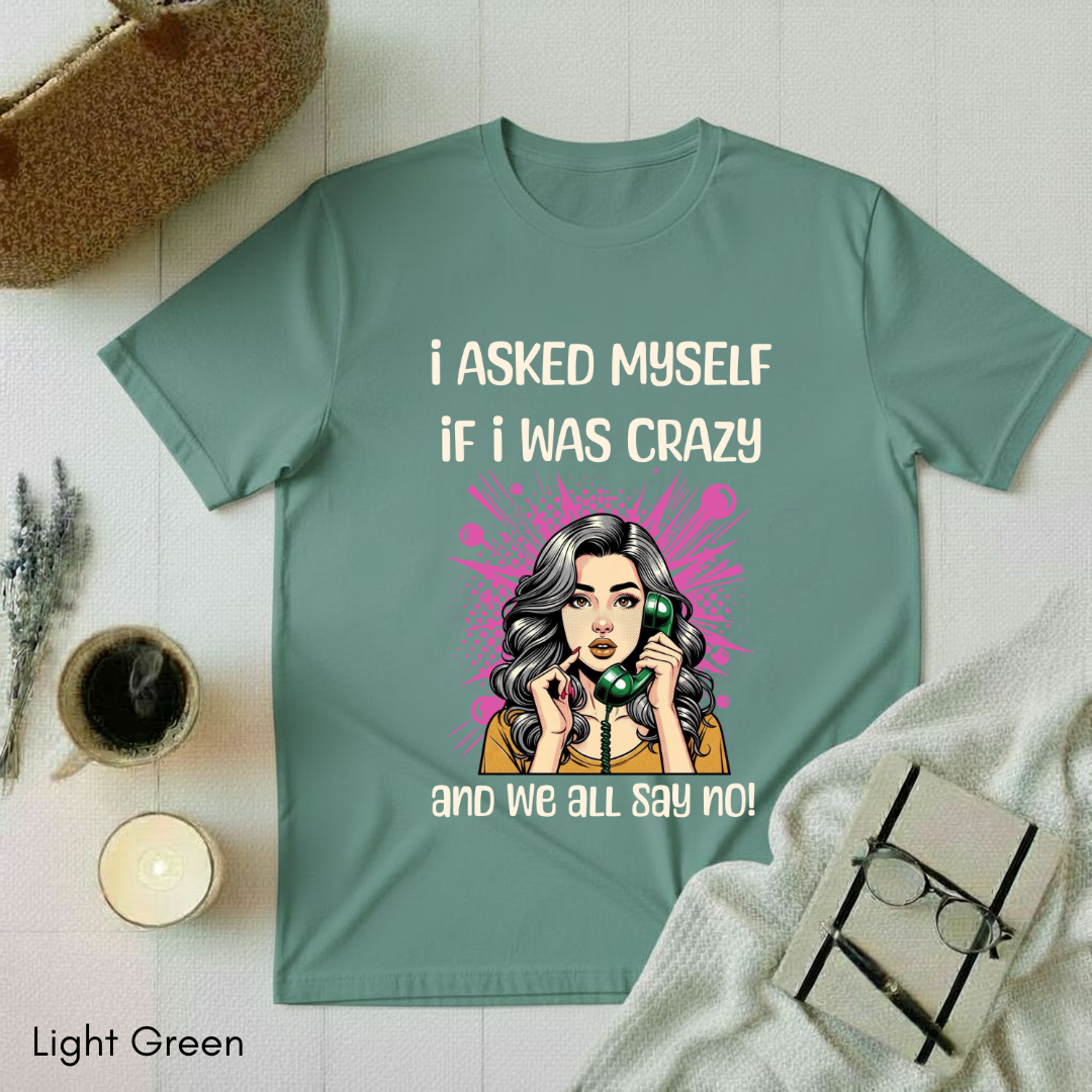 I asked Myself T-shirt