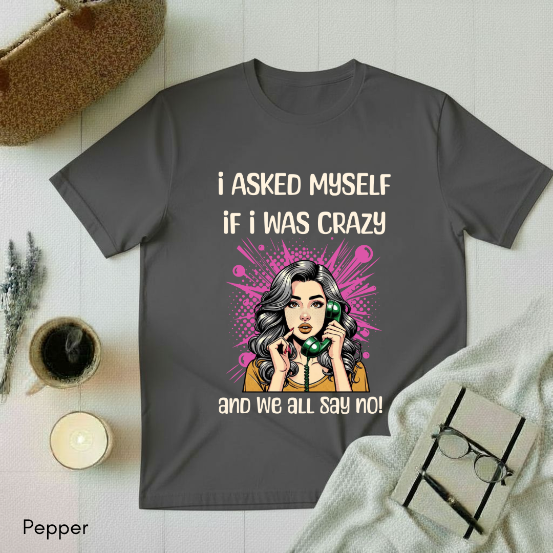 I asked Myself T-shirt