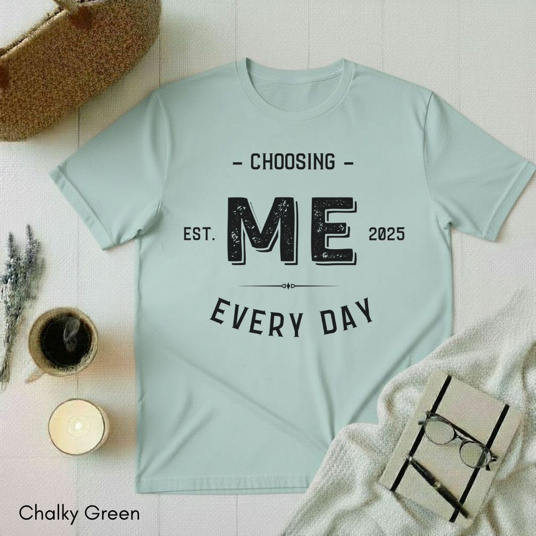 Choosing Me Every Day T-shirt