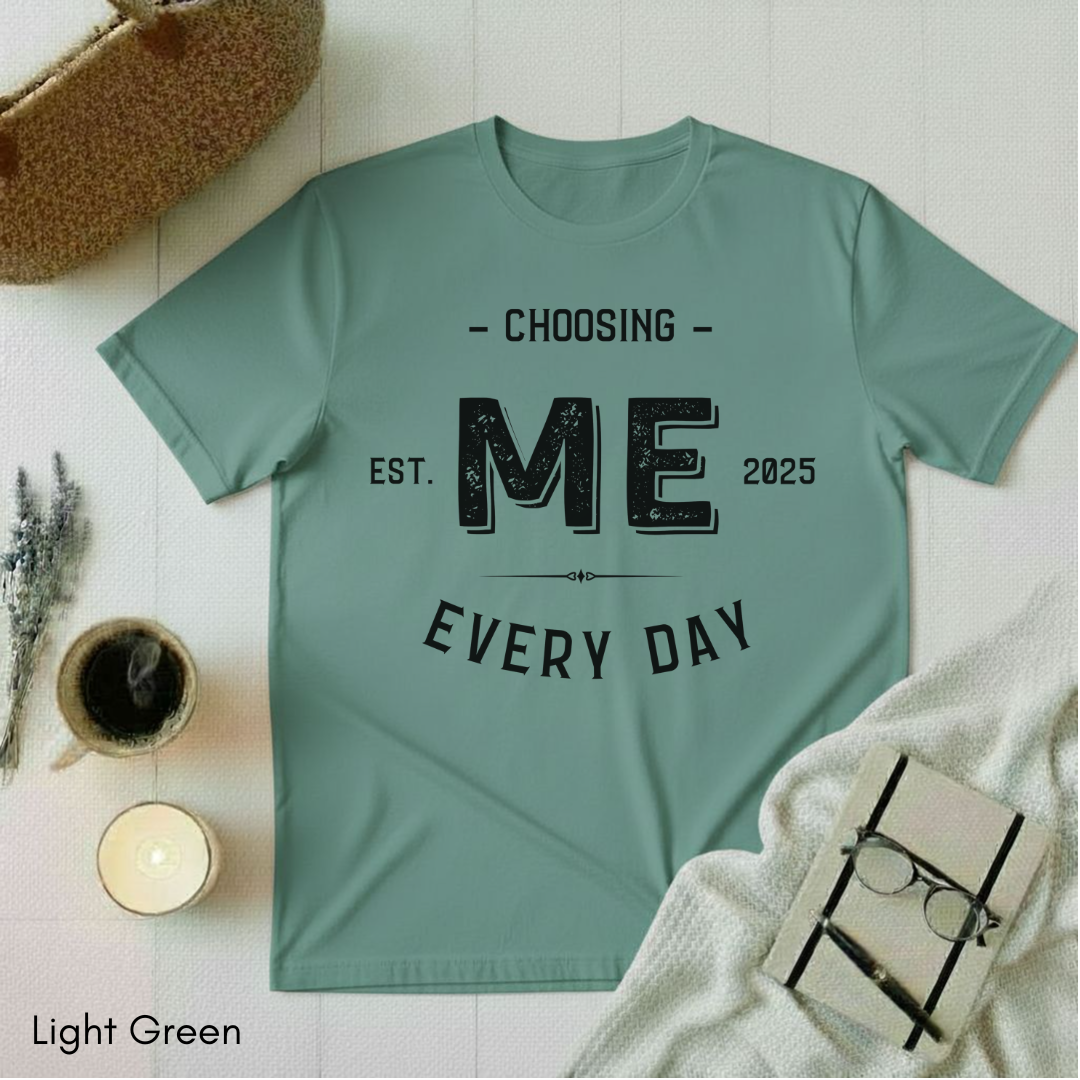 Choosing Me Every Day T-shirt