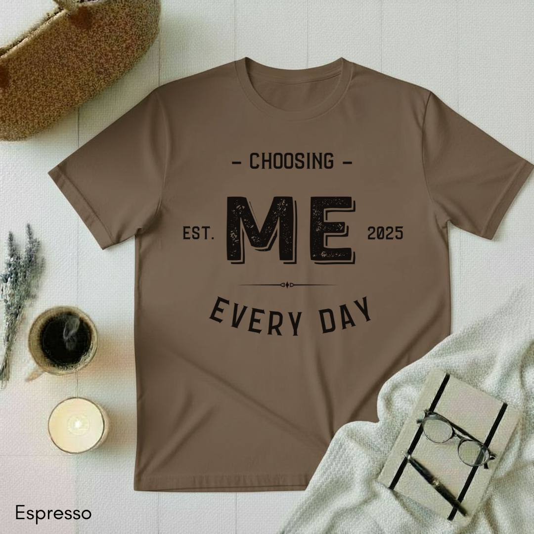 Choosing Me Every Day T-shirt