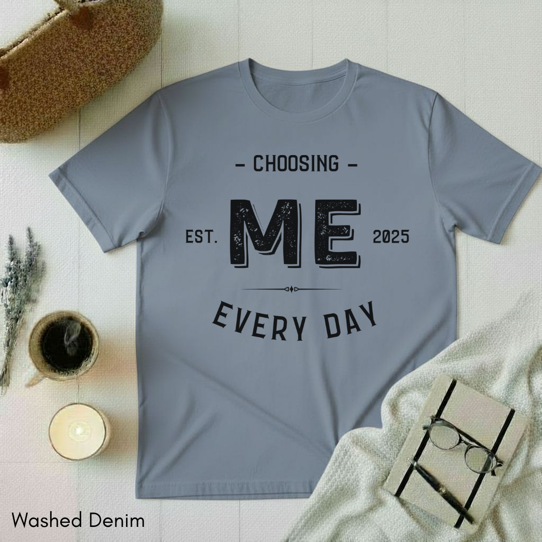 Choosing Me Every Day T-shirt