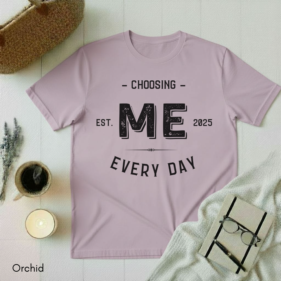 Choosing Me Every Day T-shirt