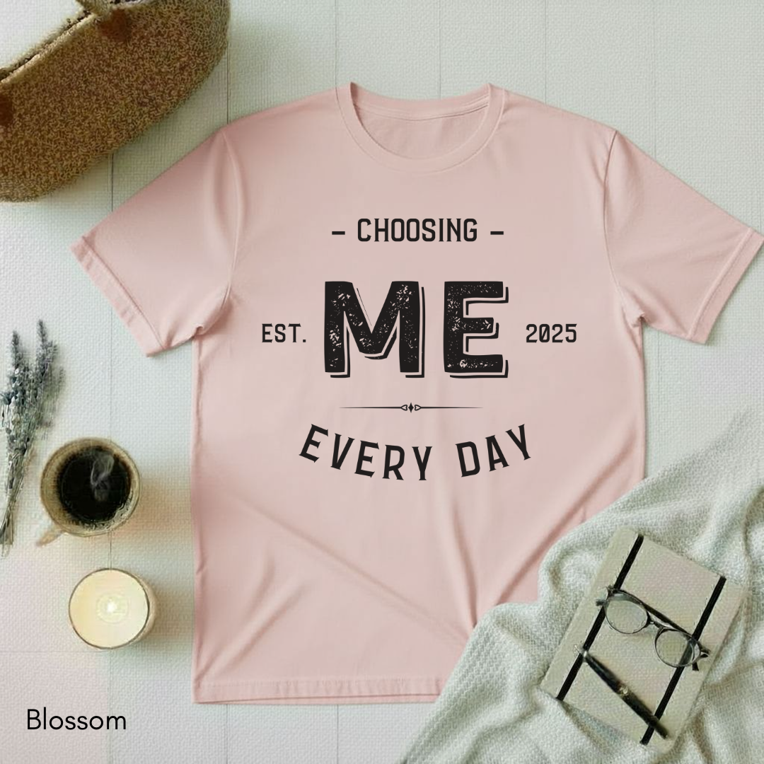 Choosing Me Every Day T-shirt