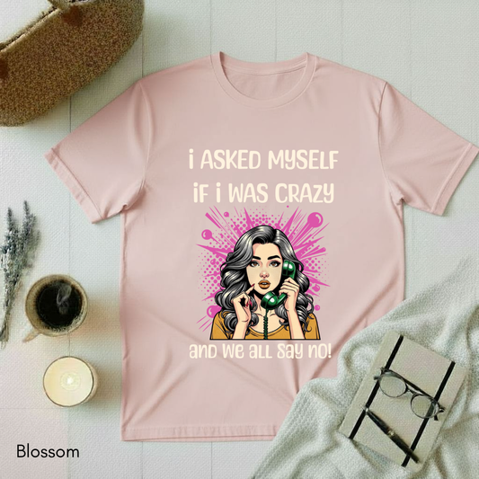 I asked Myself T-shirt