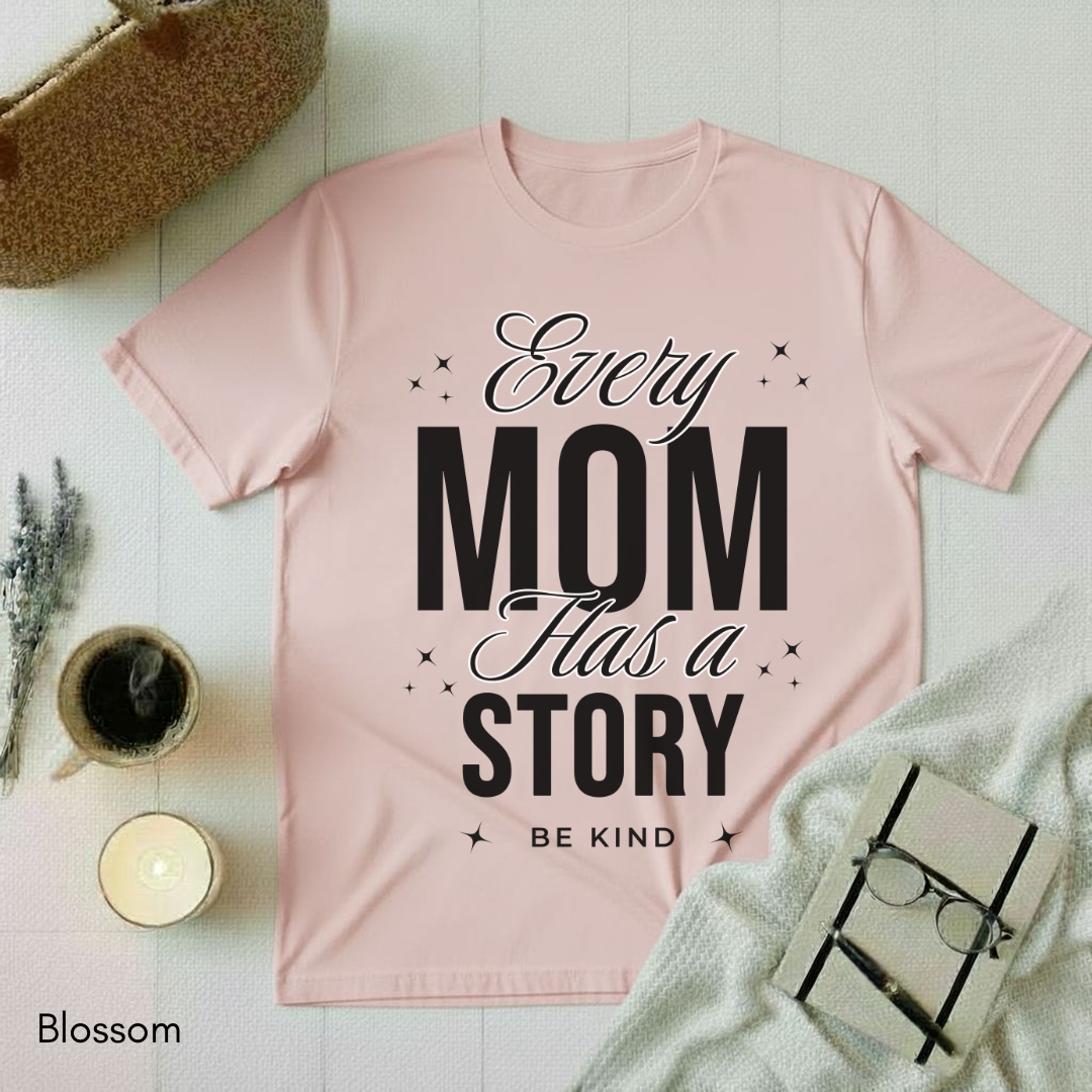 Every Mom has a Story T-shirt
