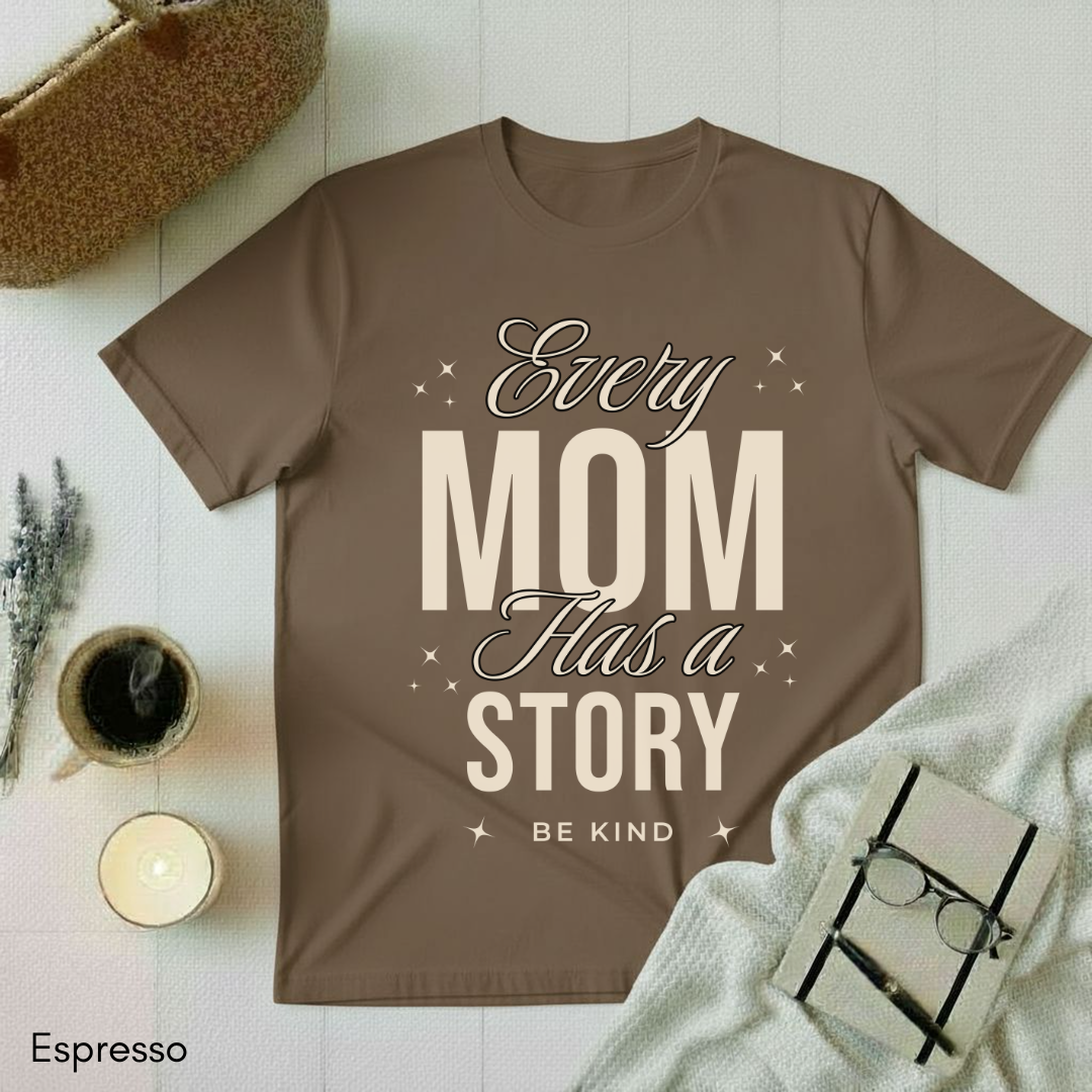 Every Mom has a Story T-shirt