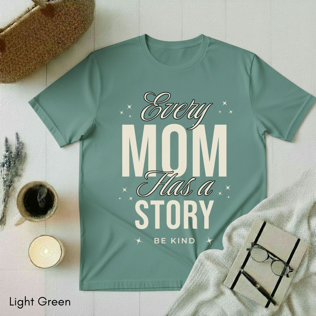 Every Mom has a Story T-shirt