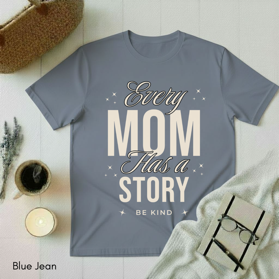 Every Mom has a Story T-shirt