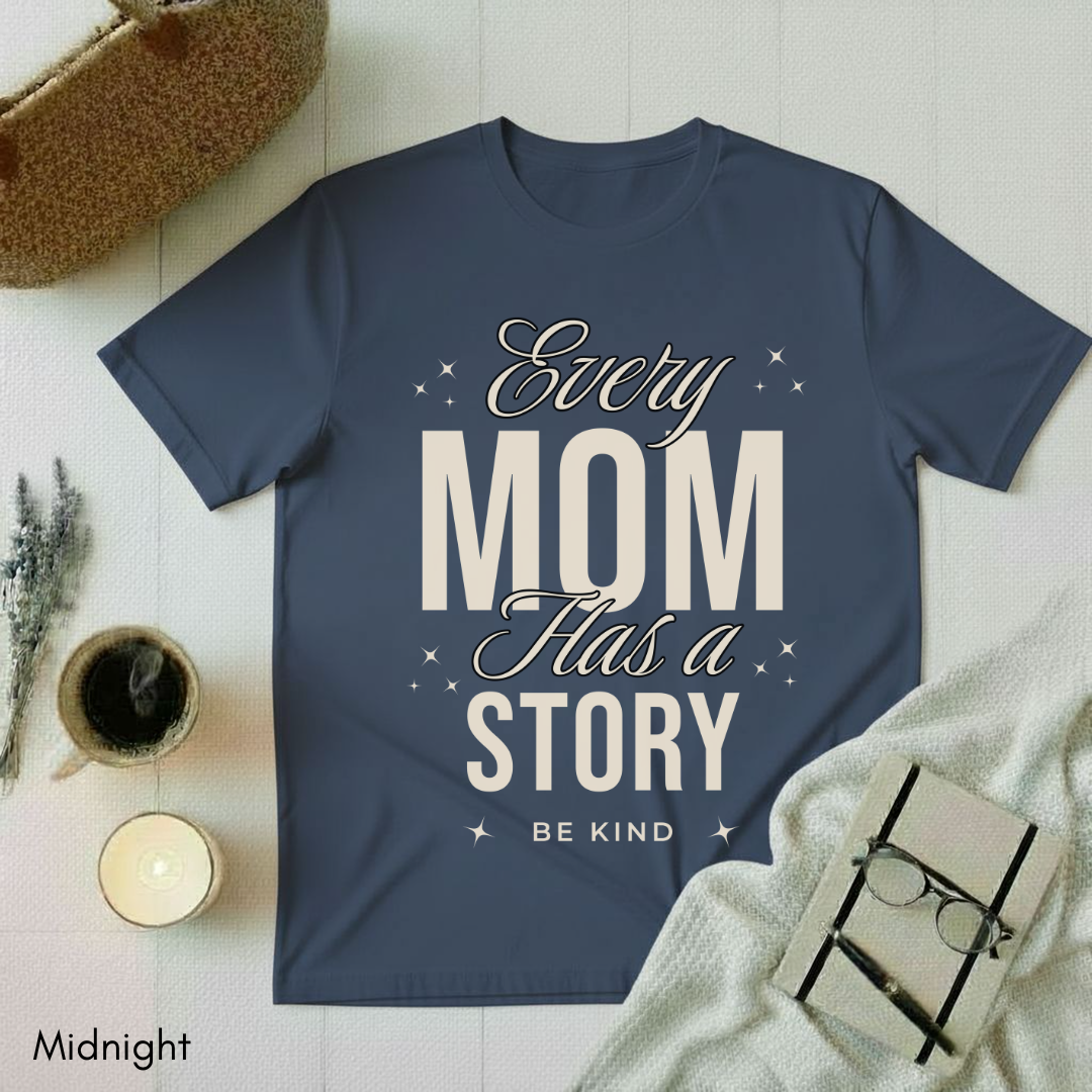 Every Mom has a Story T-shirt