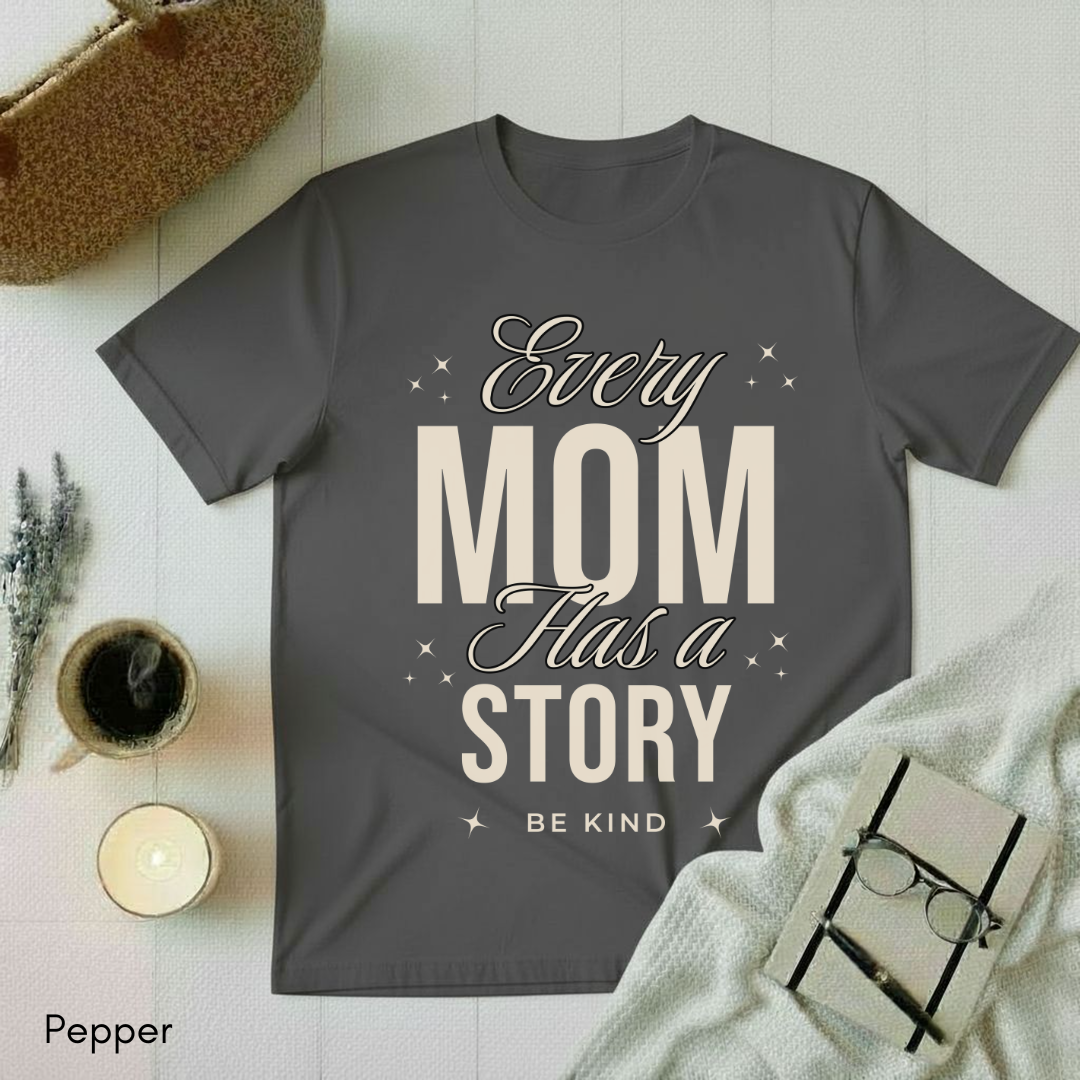 Every Mom has a Story T-shirt