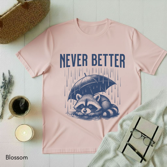 Never Better T-shirt