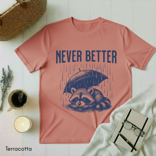 Never Better T-shirt