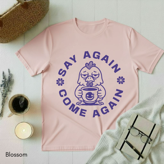Say Again T-shirt