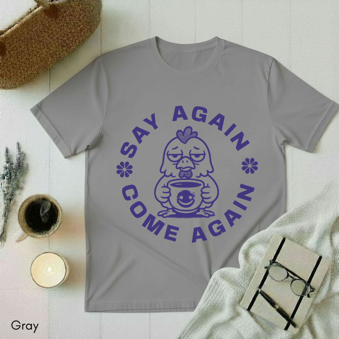 Say Again T-shirt