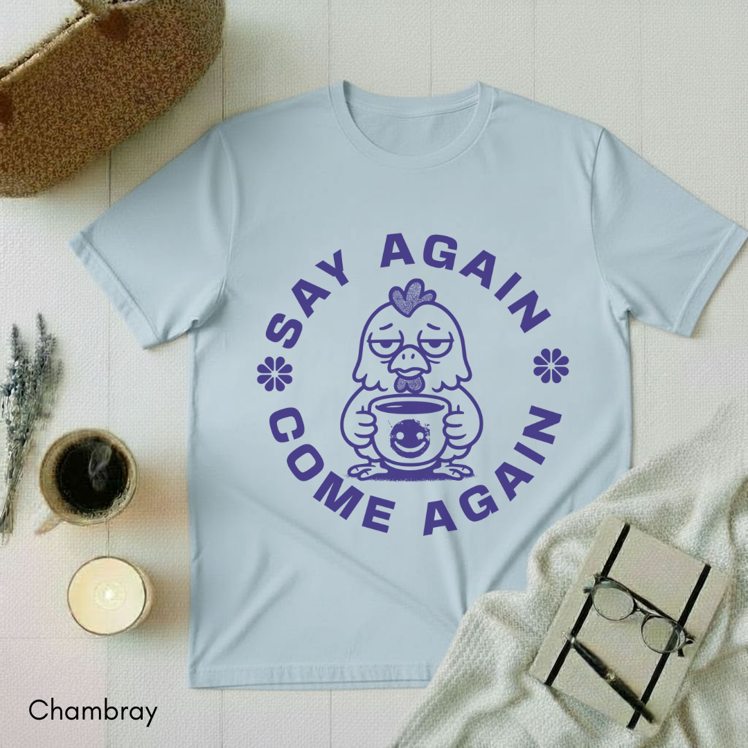 Say Again T-shirt