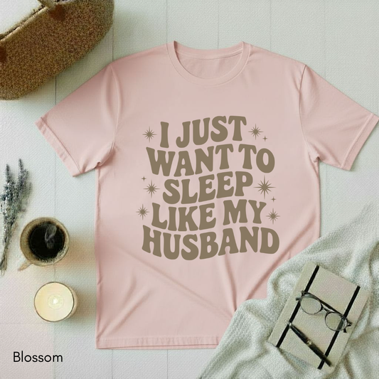 Sleep like my Husband T-shirt