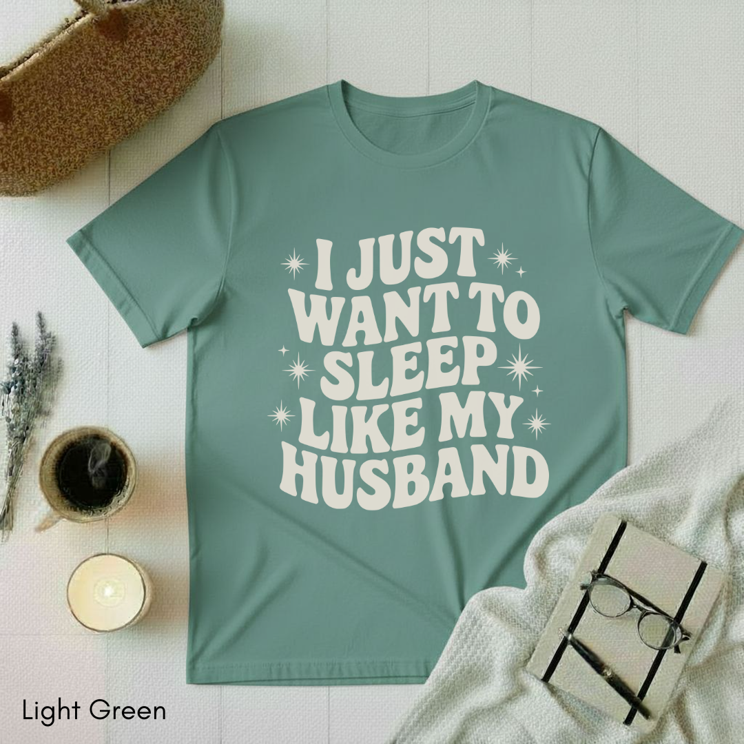 Sleep like my Husband T-shirt