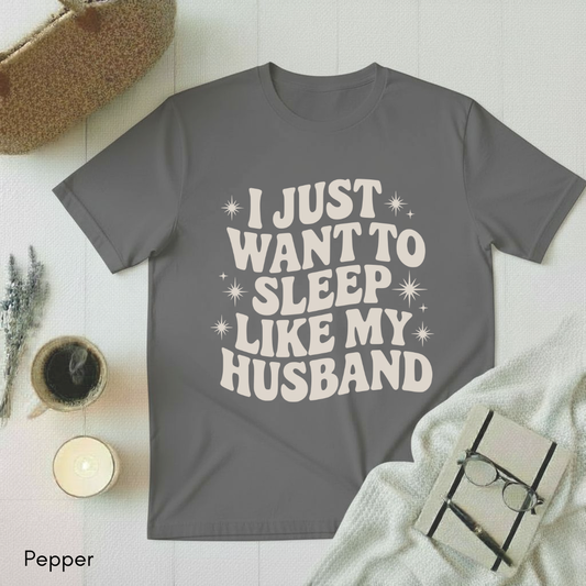Sleep like my Husband T-shirt