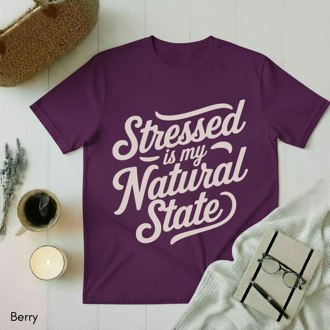 Stressed is my Natural State T-shirt