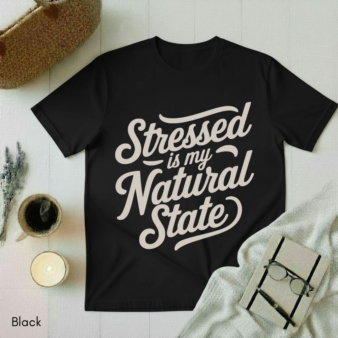 Stressed is my Natural State T-shirt