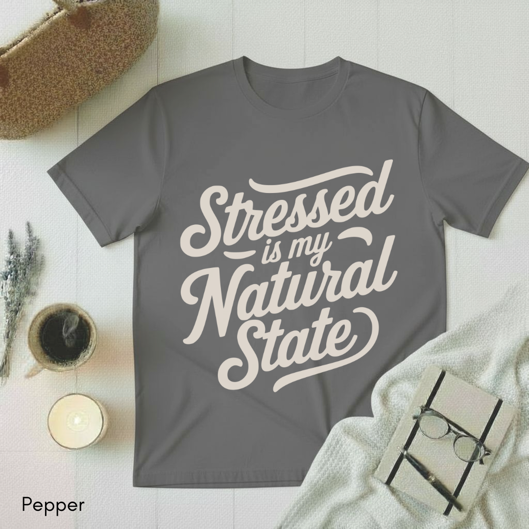 Stressed is my Natural State T-shirt