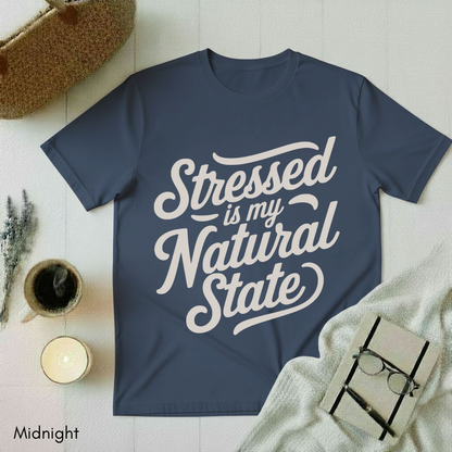Stressed is my Natural State T-shirt