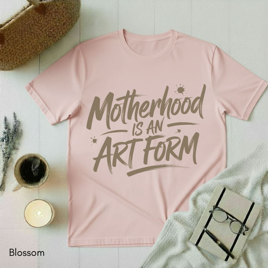 Motherhood is an Art Form T-shirt