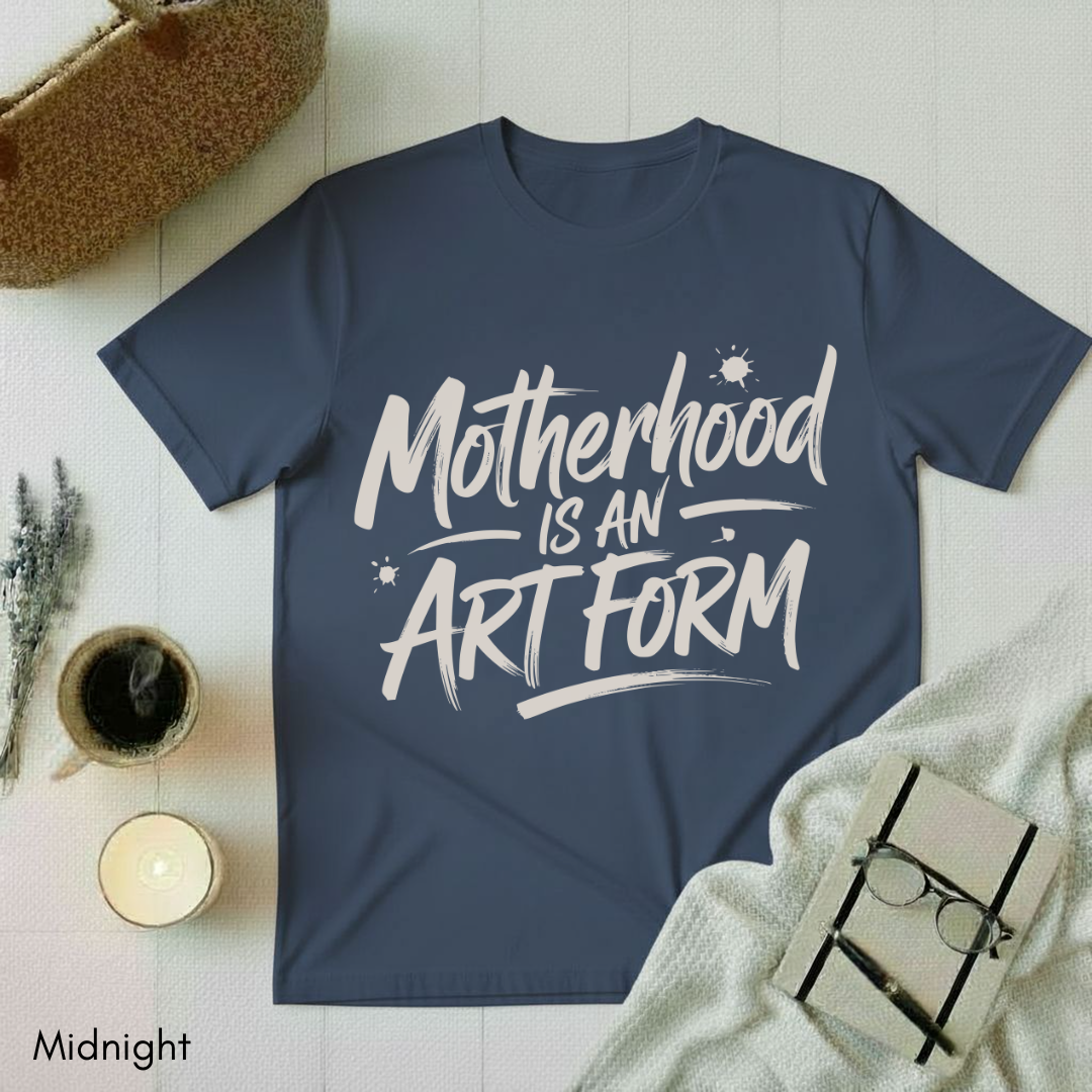 Motherhood is an Art Form T-shirt