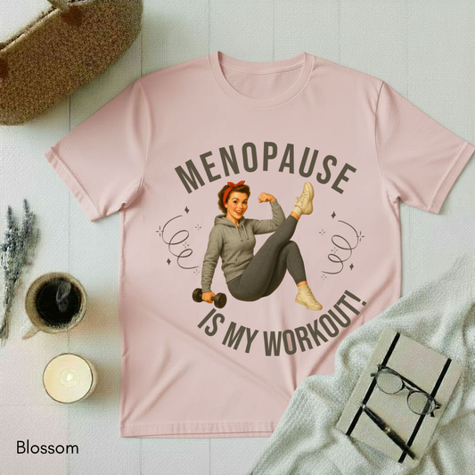 Menopause is my Workout T-shirt