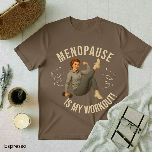 Menopause is my Workout T-shirt
