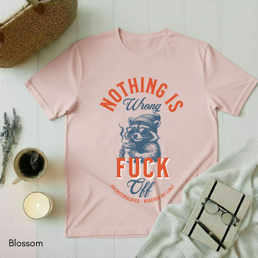 Nothing is Wrong T-shirt