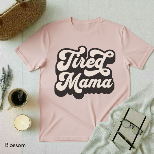 Tired Mama T-shirt
