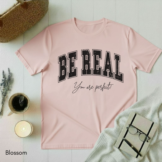 Be Real T-shirt